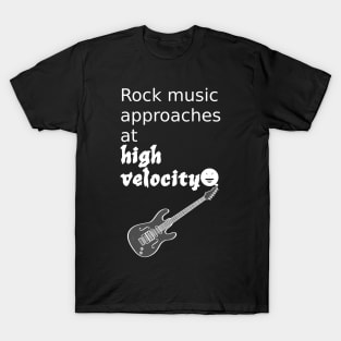 Rock Music Approaches At High Velocity T-Shirt